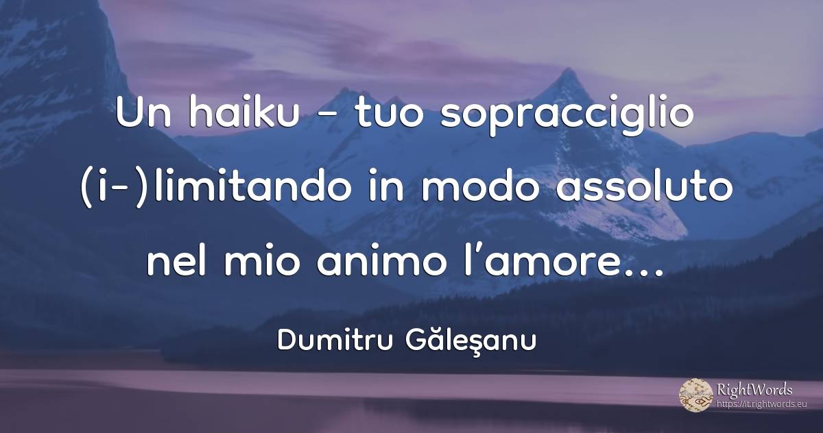 Un haiku – tuo sopracciglio (i-)limitando in modo... - Dumitru Găleşanu