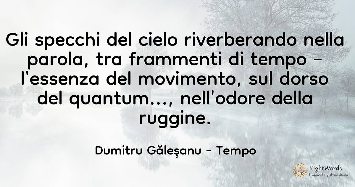 Gli specchi del cielo riverberando nella parola, tra... - Dumitru Găleşanu, citazione su tempo