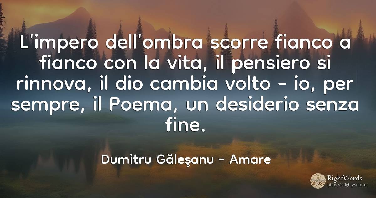 L'impero dell'ombra scorre fianco a fianco con la vita, ... - Dumitru Găleşanu, citazione su amare