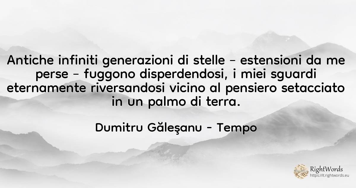 Antiche infiniti generazioni di stelle – estensioni da me... - Dumitru Găleşanu, citazione su tempo