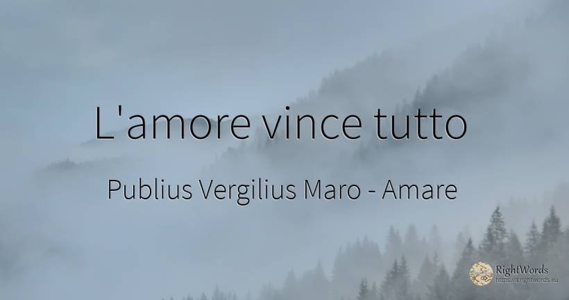 L'amore vince tutto - Publius Vergilius Maro (Virgil/Vergil), citazione su amare