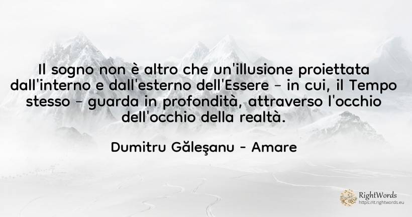 Il sogno non è altro che un'illusione proiettata... - Dumitru Găleşanu, citazione su amare