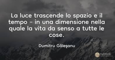 La luce trascende lo spazio e il tempo – in una...