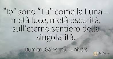 “Io” sono “Tu” come la Luna – metà luce, metà oscurità, ...