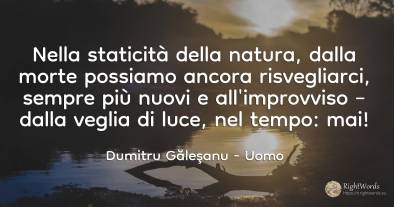 Nell'immobilità dell'indole, dalla morte possiamo ancora...