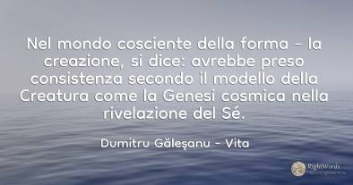 Nel mondo cosciente della forma – la creazione, si dice:...